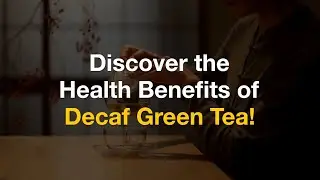 Why choose decaf green tea?