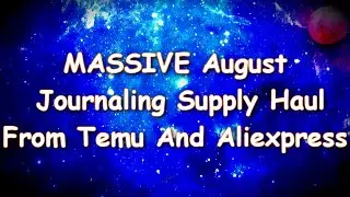 Massive August Journaling Supply Haul Pt  1 (TEMU And Aliexpress)
