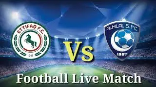 Al Ettifaq Vs Al Hilal Riyadh live match