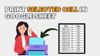 How to Print Selected Cells in Google Sheets