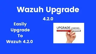 Upgrade Wazuh! - Learn How To Easily Upgrade Your Wazuh Manager and Agents