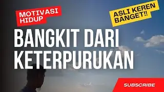 Bangkit dari Keterpurukan | Motivasi Hidup