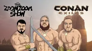 The Team Zoom Zoom Show - Conan Exiles - The Stone Age