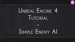 Unreal Engine 4 - Simple Enemy AI