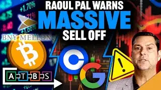 Raoul Pal Warns MASSIVE Sell Off (Google’s Coinbase Partnership)