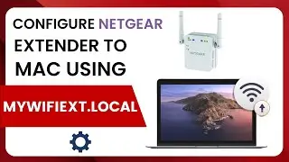 Configure Netgear Extender to MAC using mywifiext.local