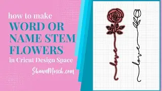How to Add Words or Names tp the Stem of Flowers in Cricut Design Space - Custom Text in Flowers