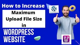 How to Increase Maximum Upload File Size in WordPress Site