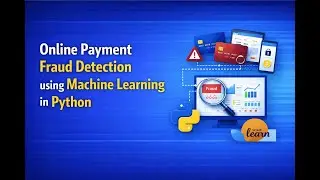 Detecting Online Payment Fraud with Machine Learning Techniques in Python