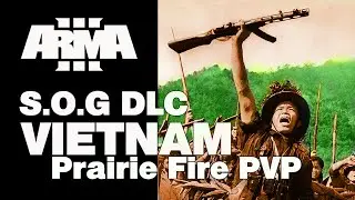 Arma 3 DLC: S.O.G. Prairie Fire - PVP in Vietnam PPSh-41