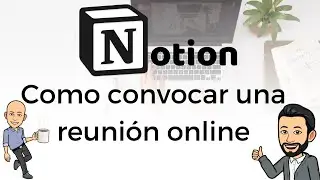 #8 Teletrabajo con Notion - Como convocar una reunión online