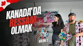 KANADA'DA RESSAM OLMAK (olamamak) | İş İştir Bölüm 2