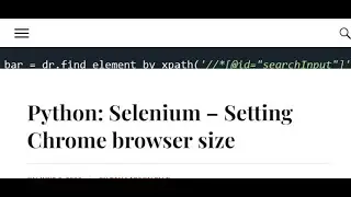 Web scraping and automation with Python Selenium (Part 2) - Resizing the web browser
