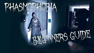 Phasmophobia Beginners Guide