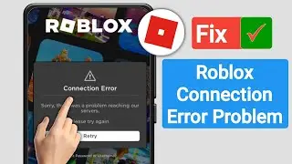 How to Fix Roblox Connection Error Problem 2023 | Sorry, there was a problem reaching our servers