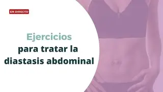 TALLER PRÁCTICO: EJERCICIOS para TRATAR la DIÁSTASIS ABDOMINAL
