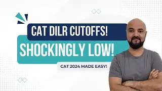 CAT DILR Cutoffs! Shockingly Low! CAT 2024 Made Easy!