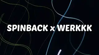 Spinback x WERKKK (Lyrics) 