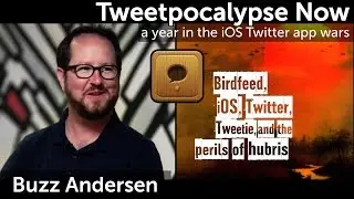Tweetpocalypse Now: Buzz Andersen on iOS, Twitter, & the perils of hubris [140 Proof]