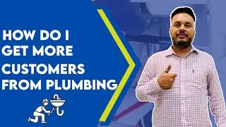 How Do I Get More Customers From Plumbing?