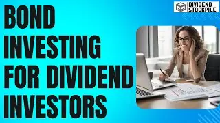 Bonds in a Dividend Portfolio? - What You Need To Know as a Dividend Investor!