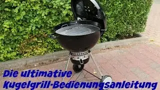 Die ultimative Kugelgrill-Bedienungsanleitung - Wie grillt man auf einem Kugelgrill - Anleitung