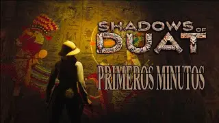 SHADOWS OF DUAT PRIMEROS MINUTOS DE ESTE RESIDENT EVIL EGIPCIO