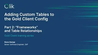 Adding Customer Tables to Gold Client Config Part 2: "Frameworks" and Table Relationships