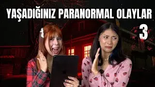 Sizlerden Gelen Paranormal Olayları Okuduk I 3. BÖLÜM w/ 