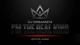 DJ Dream214 - I'm The Real King (Official Audio)