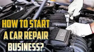 How to Start a Car Repair Business