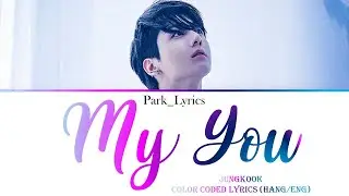 Jungkook (BTS) 'My You' Color Coded Lyrics (Hang/Eng)