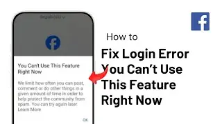 How to Fix Login Error You Can’t Use This Feature Right Now on Facebook