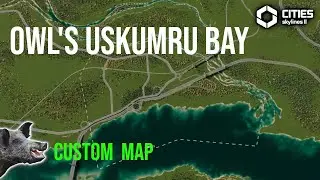 Owl's Uskumru Bay Map Viewing CS2 | Cities Skylines 2 Custom Map