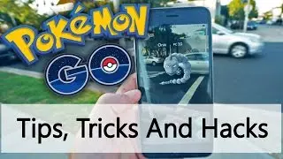 Tips, Tricks And Hacks For Pokemon Go