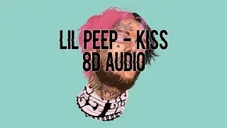 ☆LiL PEEP☆ - Kiss (8D Audio)