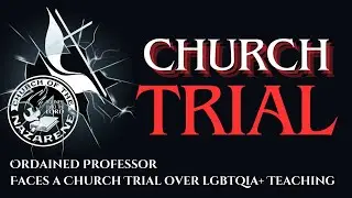 Church Trial: Professor's LGBTQIA Teaching Under Fire