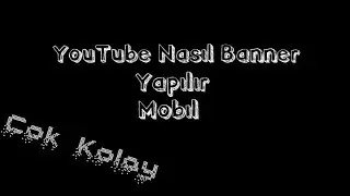 YouTube Banner Nasıl Yapılır Mobil