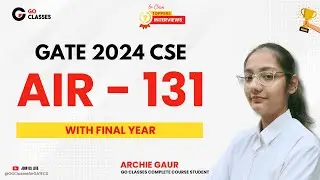 Archie Gaur AIR - 131 GATE CS 2024 | with FINAL YEAR | GO Classes Complete Course Student