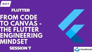 Flutter Session 7 : From Code to Canvas - The Flutter Engineering Mindset