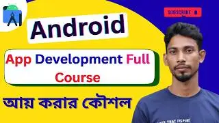 Android App Development Full Course Bangla | Beginner to Advanced