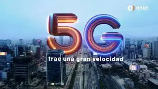 Descubre el inicio del 5G de Entel