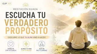 ESCUCHA TU VERDADERO PROPÓSITO | Meditación Guiada para Conectar con tu Misión Interior