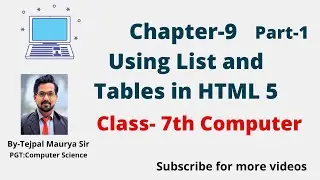 Chapter 9 Using list and tables in HTML 5 |  Part 1 | Class 7 Computer