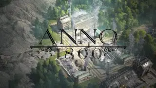 ANNO 1800, новичок на эксперете, удачно начал 3 серия