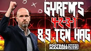 FM23 Tactic | GYRFM's 8, 9, TEN HAG!