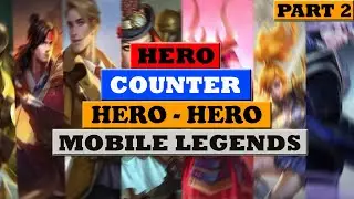 COUNTER HERO MOBILE LEGENDS PART 2 ! COUNTER HERO OP AND META ! COUNTER HERO ML !