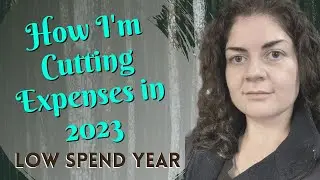 How I'm Cutting Expenses in 2023 • Low Spend Year • Financial Independence Retire Early • FIRE 2023