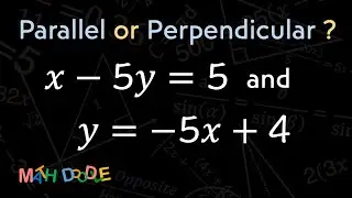 [Bite-Size Guide] Are the Lines “𝑥 – 5𝑦 = 5” and “𝑦 = –5𝑥 + 4” Parallel or Perpendicular? | Algebra