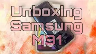 Samsung M31 Unboxing | Samsung Galaxy M31 Unboxing | Samsung M31